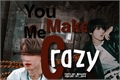 História: You Make Me Crazy - Markhyuck