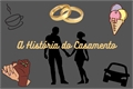 História: A Hist&#243;ria do Casamento