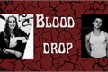 História: Blood drop