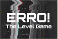 História: ERROR- The Level Game