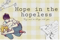 História: Hope in the hopeless