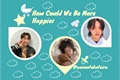 História: How Could We Be More Happier? - Changlix