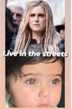 História: Live in the streets - Clexa