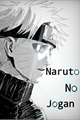 História: Naruto no Jogan