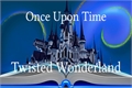 História: Once Upon Time Twisted Wonderland