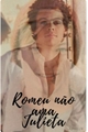 História: Romeu n&#227;o ama Julieta