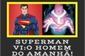 História: Superman VI:O Homem do Amanh&#227;!