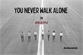 História: You never walk alone on apocalypse