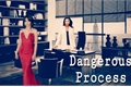 História: Dangerous Process