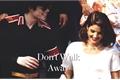 História: Don&#39;t Walk Away