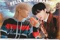 História: Felix wants babies (changlix)