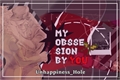 História: My obssesion by you (jotakak)
