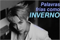 História: Palavras Frias como Inverno - Kun e Yang