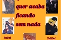 História: Quem tudo quer acaba ficando sem nada (TobiDei) ou (ItaDei)?