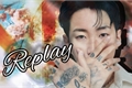 História: Replay - Jay Park