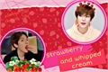 História: Strawberry and whipped cream – Chanbaek