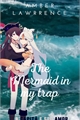 História: The Mermaid in My Trap - A Capit&#227; E Seu Amor - Beiguang