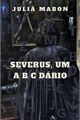 História: Severus, um abeced&#225;rio