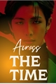 História: Across The Time - Kim NamJoon