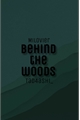 História: Behind the woods