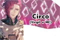 História: Circo (Virgil x MC)