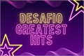 História: Desafio : Greatest Hits