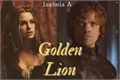 História: Golden Lion -Tyrion Lannister