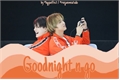 História: Goodnight n go - NOHYUCK