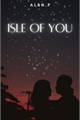 História: Isle of you