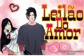 História: Leil&#227;o Do Amor - Sasuhina