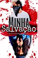 História: Minha Salva&#231;&#227;o - Beauany