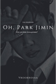 História: Oh, Park Jimin - Jikook