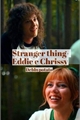 História: Stranger things-Eddie e Chrissy