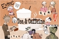 História: Tea and Caffeine