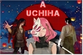 História: A Uchiha (ItaSaku)