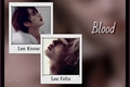 História: Blood - Lee Felix and Lee Min-Ho - conclu&#237;da.