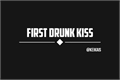 História: First Drunk Kiss