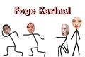 História: Foge Karina!