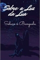 História: Sobre a Luz da Lua (Solu&#231;o x Banguela)