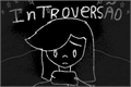 História: Introvers&#227;o