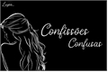 História: Confiss&#245;es Confusas