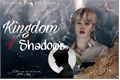 História: Kingdom of Shadows