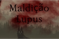 História: Maldi&#231;&#227;o Lupus