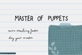 História: Master of Puppets