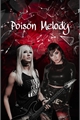 História: Poison Melody