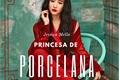 História: Princesa de Porcelana
