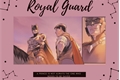 História: Royal Guard