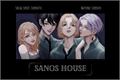 História: Sanos House.