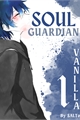 História: SOUL GUARDIAN - Vanilla