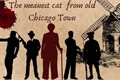 História: The meanest cat from old Chicago Town